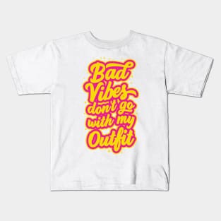 Bad Vibes Don't go With My Outfit Kids T-Shirt